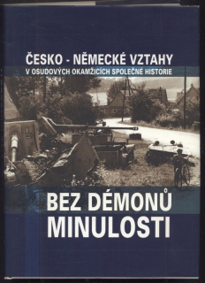 Richter, Karel - Bez démonů minulosti: česko-německé vztahy v osudových okamžicích společné historie
