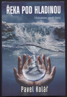 Kolář, Pavel - Řeka pod hladinou