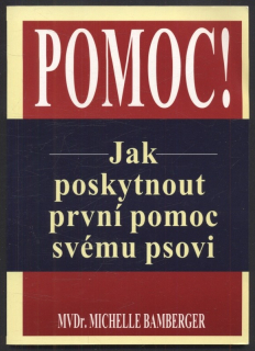 Bamberger, Michele - Pomoc! Jak poskytnout první pomoc svému psovi