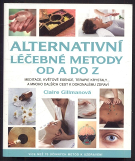 Gillmanová, Claire - Alternativní léčebné metody od A do Z