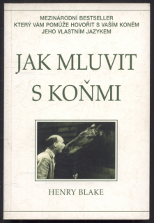 Blake, Henry - Jak mluvit s koňmi