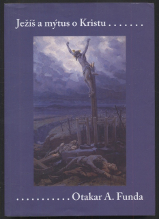 Funda, Otakar A. - Ježíš a mýtus o Kristu