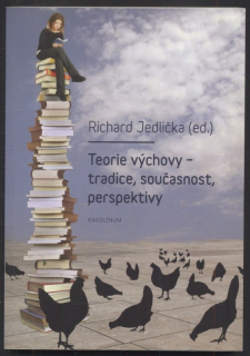 Jedlička, Richard (ed.) - Teorie výchovy - tradice, současnost, perspektivy