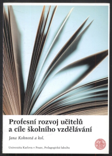 Kohnová, Jana a kol. - Profesní rozvoj učitelů a cíle školního vzdělávání