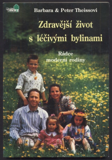 Theissovi, Barbara a Peter - Zdravější život s léčivými bylinami
