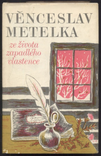 Metelka, Věnceslav - Ze života zapadlého vlastence
