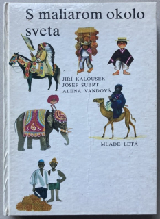 Kalousek, Jiří; Šubrt, Josef; Vandová, Alena - S maliarom okolo sveta (slovensky)