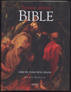 Kerrigan, Michael - Temné dějiny bible: Hříchy, pokušení, zrada