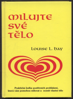 Hay, Louise L. - Milujte své tělo