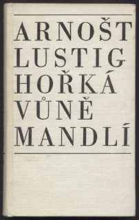 Lustig, Arnošt - Hořká vůně mandlí