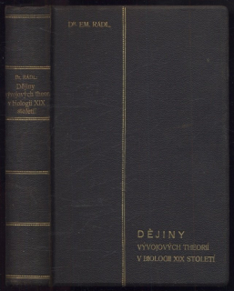 Rádl, Emil - Dějiny vývojových theorií v biologii XIX. století
