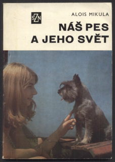 Mikula, Alois - Náš pes a jeho svět