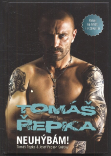 Řepka, Tomáš; Snětivý, Josef Pepson - Tomáš Řepka : Neuhýbám!
