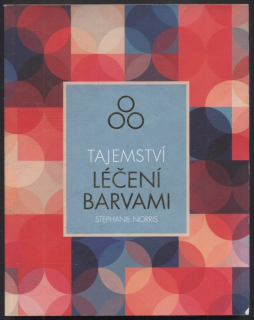 Norris, Stephanie - Tajemství léčení barvami