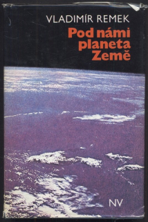 Remek, Vladimír - Pod námi planeta Země