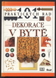 Barnardová, Julia - 101 praktických rad : Dekorace v bytě
