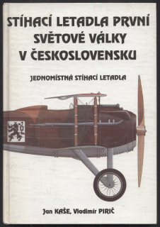 Kaše, Jan; Pirič, Vladimír - Stíhací letadla první světové války v Československu