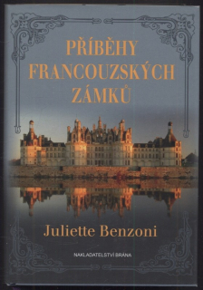Benzoni, Juliette - Příběhy francouzských zámků
