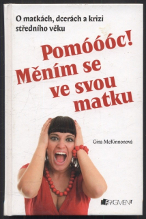 McKinnonová, Gina - Pomóóóc! Měním se ve svou matku