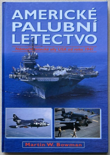 Bowman, Martin W. - Americké palubní letectvo