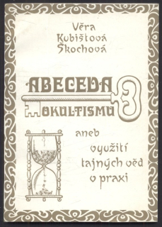Škochová, Věra Kubištová - Abeceda okultismu aneb využití tajných věd v praxi