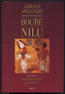 Messadié, Gerald - Bouře na Nilu: 1. díl - Oko královny Nefertiti, 2. díl - Tutanchamonovy masky, 3. díl - Sutehovo vítězství (3 svazky)