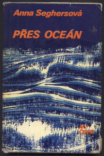 Seghersová, Anna - Přes oceán