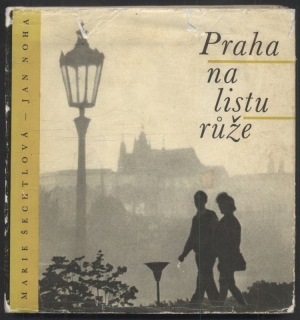 Šechtlová, Marie; Noha, Jan - Praha na listu růže