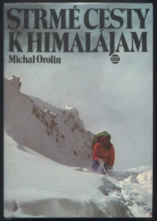 Orolin, Michal - Strmé cesty k Himalájam (slovensky)
