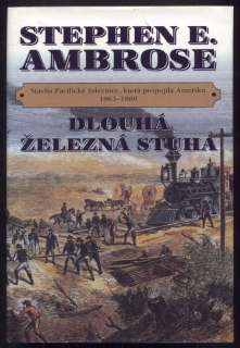Ambrose, Stephen E. - Dlouhá železná stuha