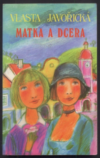 Javořická, Vlasta - Matka a dcera