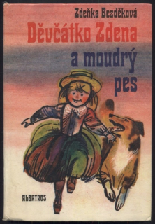 Bezděková, Zdeňka - Děvčátko Zdena a moudrý pes