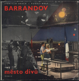 Brach, Stanislav; Wolf, Rudolf - Barrandov - město divů