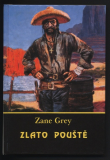 Grey, Zane - Zlato pouště