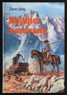 Grey, Zane - Bojující karavany