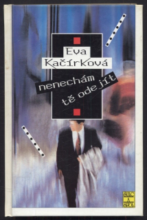 Kačírková, Eva - Nenechám tě odejít