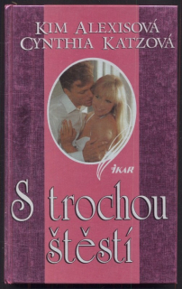 Alexisová, Kim; Katzová, Cynthia - S trochou štěstí