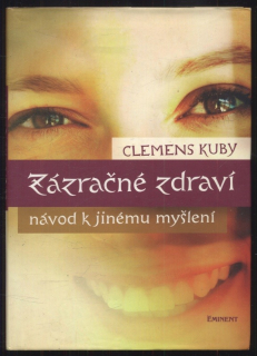 Kuby, Clemens - Zázračné zdraví - návod k jinému myšlení