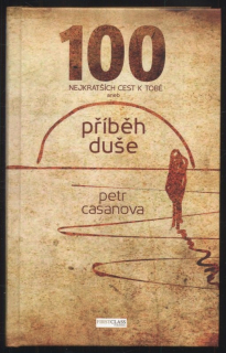 Casanova, Petr - 100 nejkratších cest k tobě aneb Příběh duše