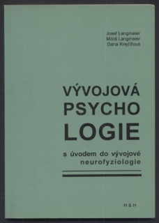 Langmeier, Josef; Langmeier, Miloš; Krejčířová, Dana - Vývojová psychologie s úvodem do vývojové neurofyziologie