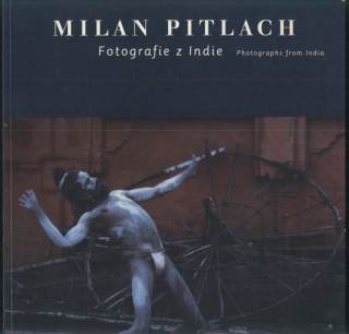 Pitlach, Milan - Milan Pitlach : Fotografie z Indie / Photographs from India 