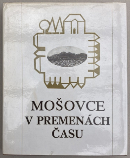 Beňovský, Jozef a kol. - Mošovce v premenách času (slovensky)