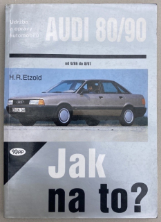 Etzold, Hans Rüdiger - Jak na to? AUDI 80/90 od 9/86 do 8/91: Údržba a opravy automobilů 