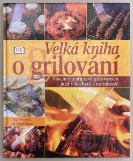 Treuillé, Eric; Erath, Birgit - Velká kniha o grilování
