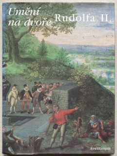 Fučíková, Eliška; Bukovinská, Beket; Muchka, Ivan - Umění na dvoře Rudolfa II.