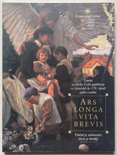 Ars Longa Vita Brevis / Umění je nekonečné, život je krátký (Hyppocrates) Umění ze sbírky České pojišťovny ve výstavách ke 170. výročí jejího vzniku