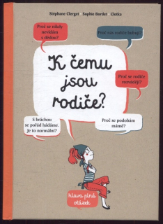 Clerget, Stéphane; Bordet, Sophie; Clotka - K čemu jsou rodiče