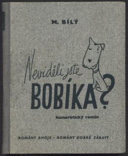 Bílý, M. - Neviděli jste Bobíka?