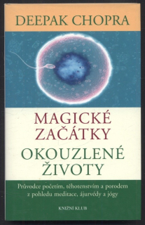 Chopra, Deepak - Magické začátky, okouzlené životy