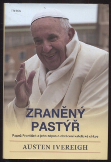 Ivereigh, Austen - Zraněný pastýř